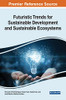 Futuristic Trends For Sustainable Development And Sustainable Ecosystems (Advances In Systems Analysis, Software Engineering, And High Performance Computing)