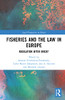 Fisheries And The Law In Europe: Regulation After Brexit (Legal Perspectives On Brexit)
