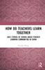 How Do Teachers Learn Together?: Case Studies Of School-Based Teacher Learning Communities In China