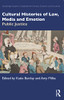 Cultural Histories Of Law, Media And Emotion (Routledge Studies In Eighteenth-Century Cultures And Societies)