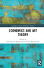 Economics And Art Theory (Routledge Frontiers Of Political Economy)