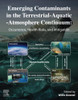 Emerging Contaminants In The Terrestrial-Aquatic-Atmosphere Continuum: Occurrence, Health Risks And Mitigation