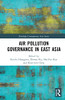 Air Pollution Governance In East Asia (Routledge Contemporary Asia Series)