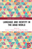 Language And Identity In The Arab World (Routledge Studies In Language And Identity)