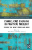 Evangelicals Engaging In Practical Theology: Theology That Impacts Church And World (Explorations In Practical, Pastoral And Empirical Theology)
