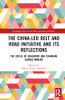 The China-Led Belt And Road Initiative And Its Reflections: The Crisis Of Hegemony And Changing Global Orders (Routledge Series On The Belt And Road Initiative)