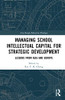 Managing School Intellectual Capital For Strategic Development: Lessons From Asia And Europe (Asia-Europe Education Dialogue)