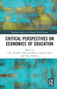 Critical Perspectives On Economics Of Education (Routledge Studies In The Modern World Economy)