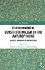 Environmental Constitutionalism In The Anthropocene: Values, Principles And Actions (Juris Diversitas)