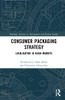 Consumer Packaging Strategy (Routledge Advances In Management And Business Studies)