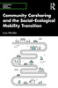Community Carsharing And The SocialEcological Mobility Transition (Networked Urban Mobilities Series)