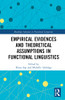 Empirical Evidences And Theoretical Assumptions In Functional Linguistics (Routledge Advances In Functional Linguistics)