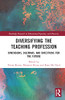 Diversifying The Teaching Profession (Routledge Research In Educational Equality And Diversity)