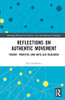 Reflections On Authentic Movement (Routledge Research In Creative Arts And Expressive Therapies)