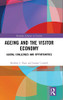 Ageing And The Visitor Economy: Global Challenges And Opportunities (Routledge Advances In Tourism)