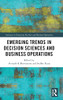 Emerging Trends In Decision Sciences And Business Operations (Advances In Emerging Markets And Business Operations)