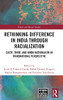 Rethinking Difference In India Through Racialization (Ethnic And Racial Studies)