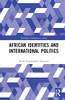 African Identities And International Politics (Routledge Contemporary Africa)