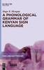 A Phonological Grammar Of Kenyan Sign Language (Sign Language Typology [Slt])
