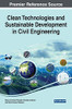 Clean Technologies And Sustainable Development In Civil Engineering (Advances In Civil And Industrial Engineering)