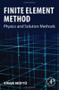 Finite Element Method: Physics And Solution Methods