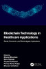 Blockchain Technology In Healthcare Applications: Social, Economic, And Technological Implications (Advances In Smart Healthcare Technologies)