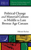 Political Change And Material Culture In Middle To Late Bronze Age Canaan (History, Archaeology, And Culture Of The Levant)