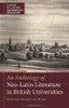 An Anthology Of Neo-Latin Literature In British Universities (Bloomsbury Neo-Latin Series: Early Modern Texts And Anthologies)