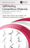 Self-Healing Cementitious Materials: Technologies, Evaluation Methods, And Applications (Emerging Materials And Technologies)