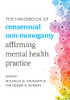 The Handbook Of Consensual Non-Monogamy: Affirming Mental Health Practice (Diverse Sexualities, Genders, And Relationships)