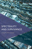 Spectrality And Survivance: Living The Anthropocene (Critical Perspectives On Theory, Culture And Politics)