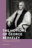 The Notions Of George Berkeley: Self, Substance, Unity And Power