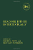 Reading Esther Intertextually (The Library Of Hebrew Bible/Old Testament Studies, 725)