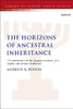 Horizons Of Ancestral Inheritance: Commentary On The Levi, Qahat, And Amram Qumran Aramaic Traditions (The Library Of Second Temple Studies, 100)