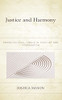 Justice And Harmony: Cross-Cultural Ideals In Conflict And Cooperation (Studies In Comparative Philosophy And Religion)