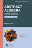 Abstract Algebra: A First Course (Textbooks In Mathematics)