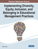 Implementing Diversity, Equity, Inclusion, And Belonging In Educational Management Practices