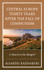 Central Europe Thirty Years After The Fall Of Communism: A Return To The Margin?