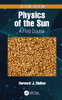 Physics Of The Sun: A First Course