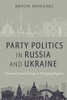 Party Politics In Russia And Ukraine: Electoral System Change In Diverging Regimes