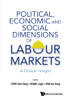 Political, Economic And Social Dimensions Of Labour Markets: A Global Insight