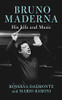 Bruno Maderna: His Life And Music