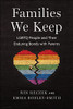 Families We Keep: Lgbtq People And Their Enduring Bonds With Parents