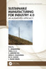Sustainable Manufacturing For Industry 4.0 (Manufacturing Design And Technology)