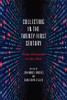 Collecting In The Twenty-First Century: From Museums To The Web