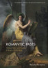 Romantic Pasts: History, Fiction And Feeling In Britain, 1790-1850 (Edinburgh Critical Studies In Romanticism)