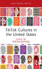Tiktok Cultures In The United States (Routledge Focus On Digital Media And Culture)