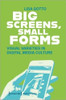 Big Screens, Small Forms: Visual Varieties In Digital Media Culture (Digital Society)