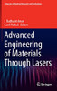 Advanced Engineering Of Materials Through Lasers (Advances In Material Research And Technology)