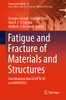 Fatigue And Fracture Of Materials And Structures: Contributions From Icmfm Xx And Kkmp2021 (Structural Integrity, 24)